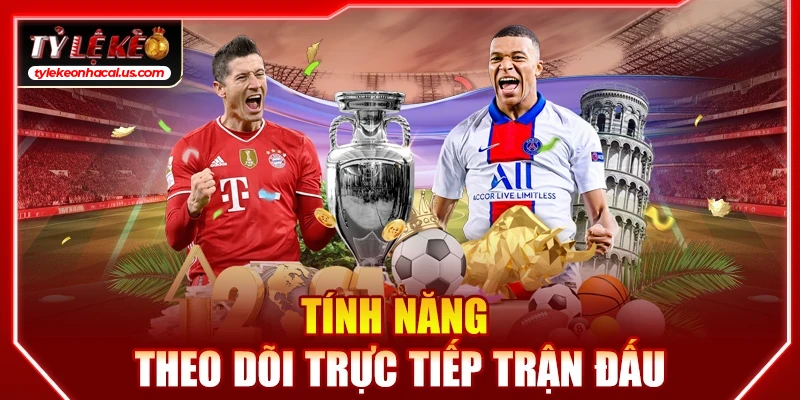 Tính năng theo dõi trực tiếp trận đấu